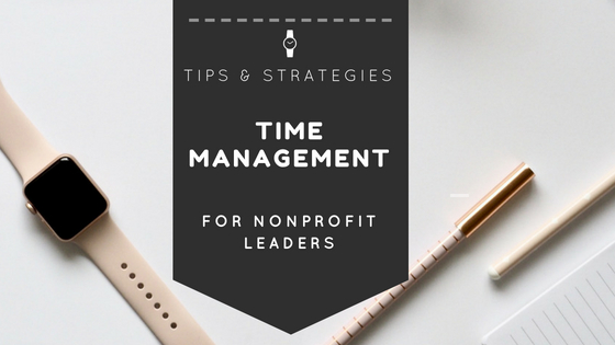 Time Management Tips and Strategies for Nonprofit Leaders